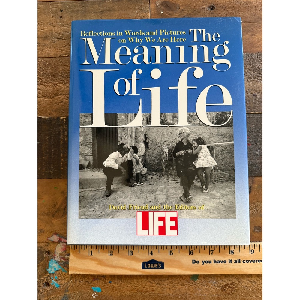The Meaning of Life David Friend LIFE Magazine 1st Edition Hardcover 1991 Book
